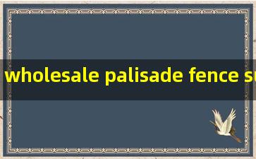 wholesale palisade fence supplier